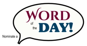 Click to nominate a Word of the Day